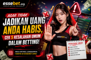 Agar Tidak Jadikan Uang Anda Habis, Cek 5 Kesalahan Umum Dalam Betting!