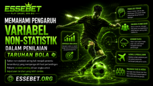 Memahami Pengaruh Variabel Non-Statistik dalam Penilaian Taruhan Bola