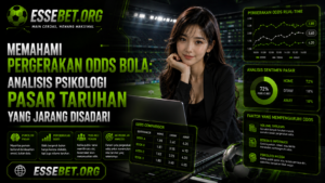 Memahami Pergerakan Odds Bola: Analisis Psikologi Pasar Taruhan yang Jarang Disadari