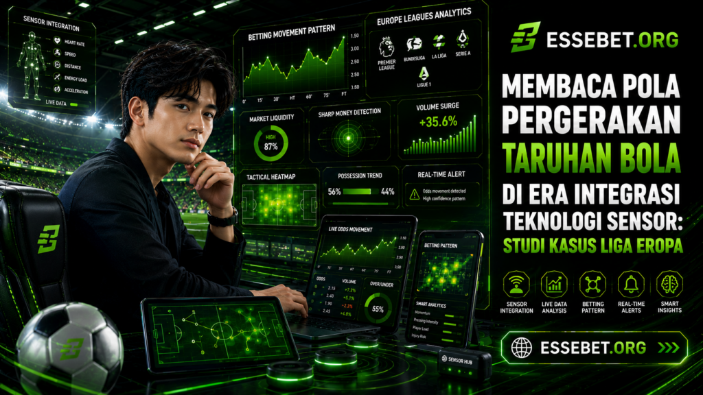 Membaca Pola Pergerakan Taruhan Bola di Era Integrasi Teknologi Sensor: Studi Kasus Liga Eropa